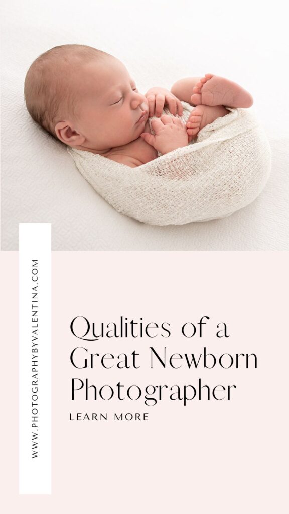 Newborn baby wrapped in a white knit blanket, sleeping peacefully on a soft white surface. Below the photo, text reads “Qualities of a Great Newborn Photographer – Learn More” with the website photographybyvalentina.com