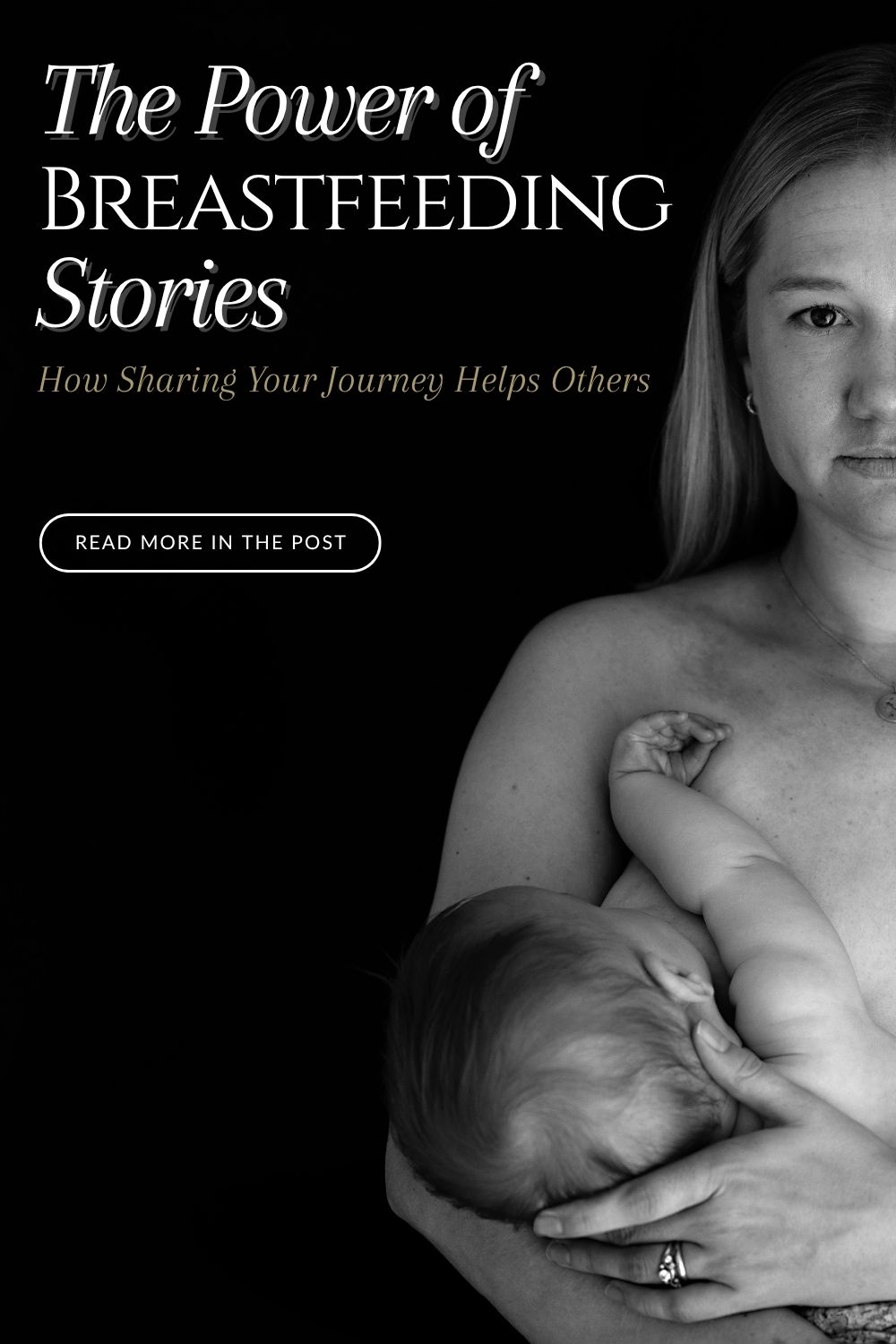 Black and white image of a mother breastfeeding her baby with text overlay: The Power of Breastfeeding Stories – How Sharing Your Journey Helps Others.