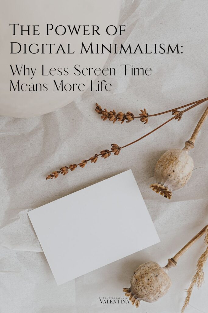 The Power of Digital Minimalism: Why Less Screen Time Means More Life