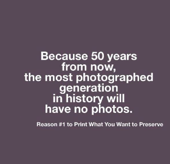 quote - reason to print your photos and preserving family memories