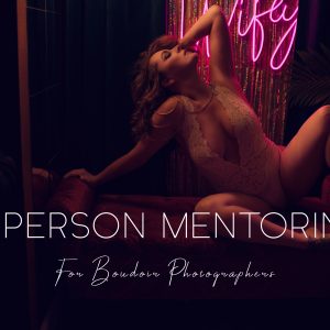 boudoir mentorship, mentor, mentoring, photography mentoring, business mentoring, photography mentoring