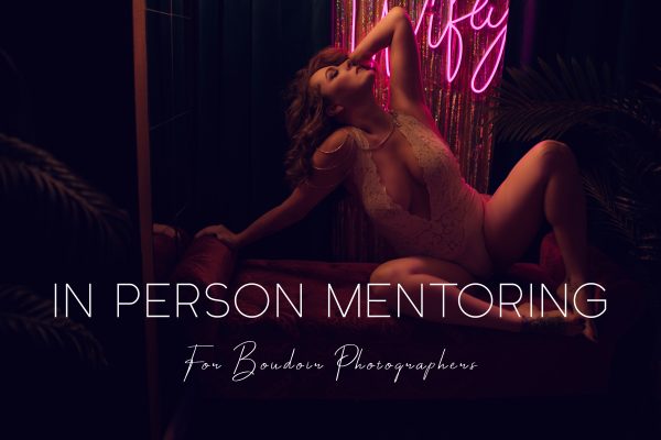 boudoir mentorship, mentor, mentoring, photography mentoring, business mentoring, photography mentoring